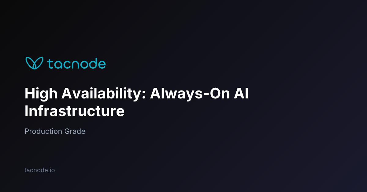 Tacnode High Availability — Always-On Real-Time AI Infrastructure | Tacnode